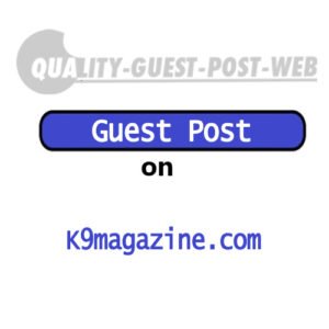 Publish Guest Post on K9magazine.com