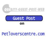 Publish Guest Post on Petloverscentre.Com